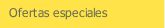 Ofertas especiales